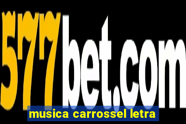 musica carrossel letra